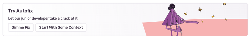 Sentry Autofix prompt banner with Gimme Fix and Start With Some Context buttons