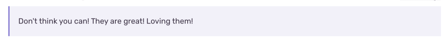 Feedback on logs saying: "Don't think you can! They are great! Loving them!"